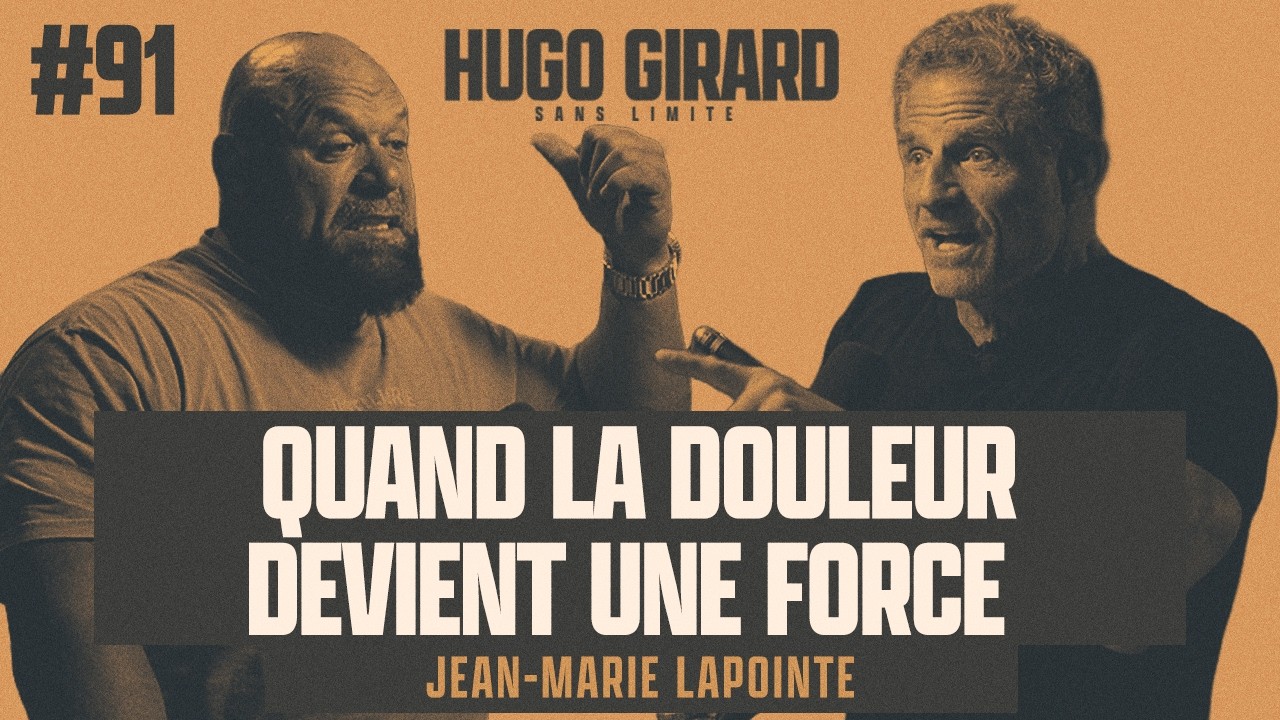 #91 Jean-Marie Lapointe - Quand la douleur devient une force - HUGO GIRARD SANS LIMITE
