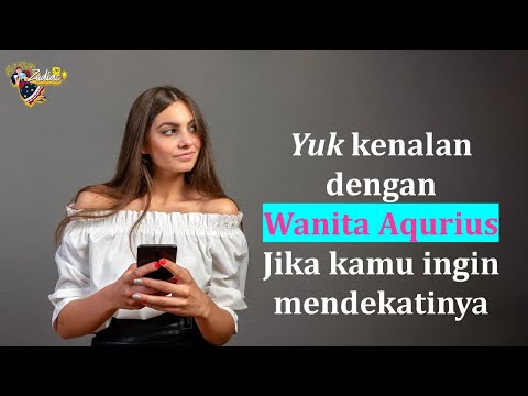 🔴 Karakteristik & Sifat Wanita Zodiak Aquarius Dalam Percintaan