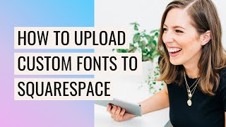 How to Upload CUSTOM FONTS to Squarespace