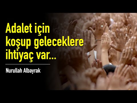 Adalet için çağırılmadan koşup gelenler lazım... [Av. Nurullah Albayrak]