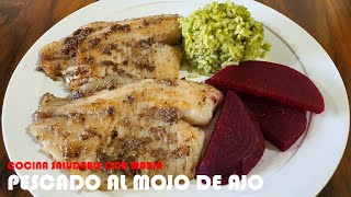 FILETE DE PESCADO AL MOJO DE AJO FACIL DE PREPARAR (SS) / COCINA SALUDABLE CON MARIA