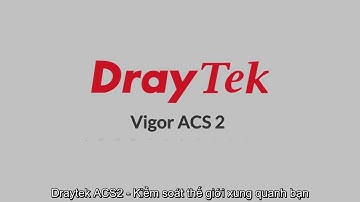 Giới thiệu DrayTek VigorACS2 - DrayTek VigorACS2 Platform