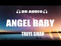 Troye Sivan - Angel Baby [8D Audio]