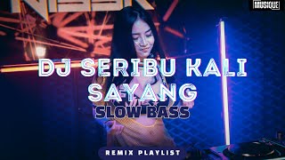 DJ SERIBU KALI SAYANG | THAILAND STYLE | DJ VIRAL TIKTOK SLOW FULL BASS