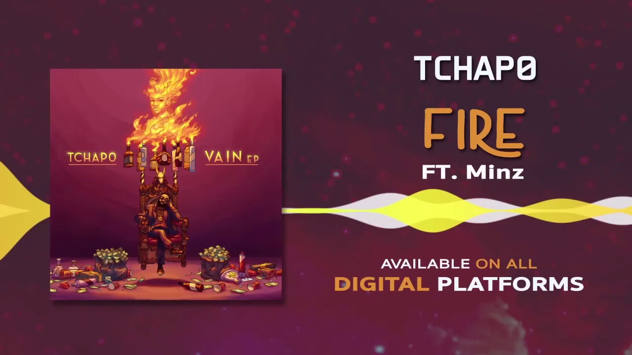 Download Tchap0 – FIRE ft. Minz | Vain EP