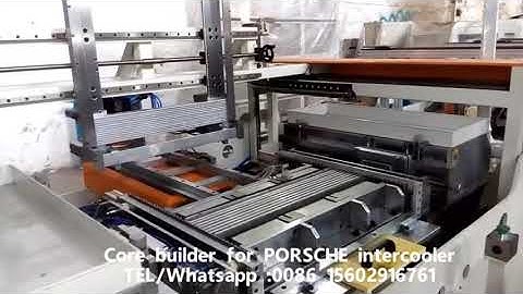 Core builder for Porsche intercooler