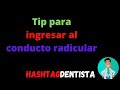 Tip para el ingreso al conducto radicular. ¿Cómo saber si estoy en el conducto?- Endodoncia