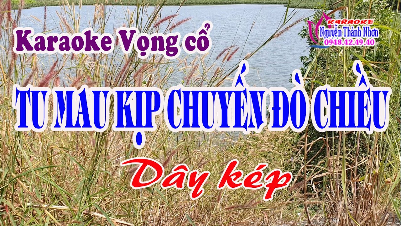 Karaoke vọng cổ TU MAU KỊP CHUYẾN ĐÒ CHIỀU - DÂY KÉP [T/g Thầy Thanh Vân]