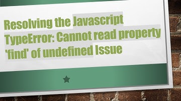 Resolving the Javascript TypeError: Cannot read property 