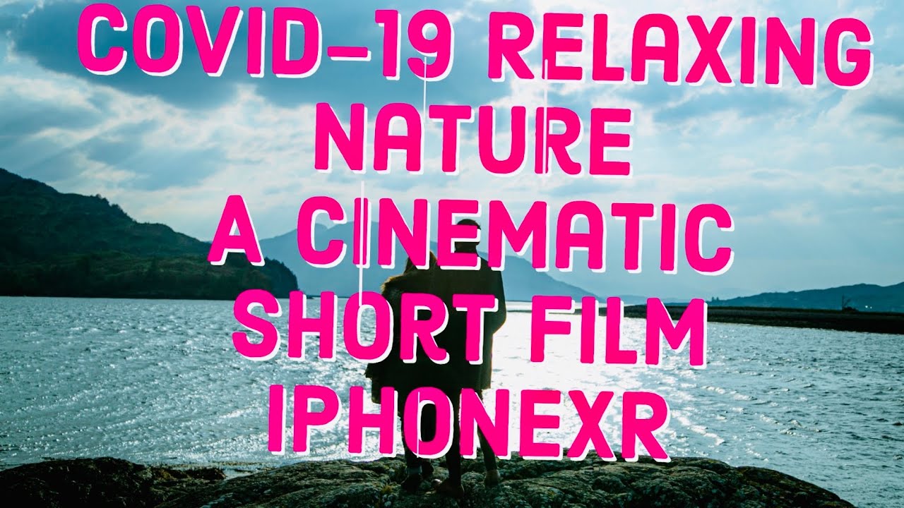 COVID-19 CINEMATIC SHORT FILM | RELAXING NATURE