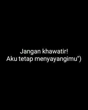 Story wa - jangan Khawatir