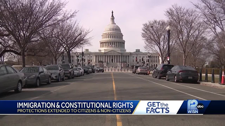 Immigration and the Constitution: What rights people have in the United States thumbnail