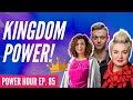 "Kingdom Power" | Power Hour | Ep.85