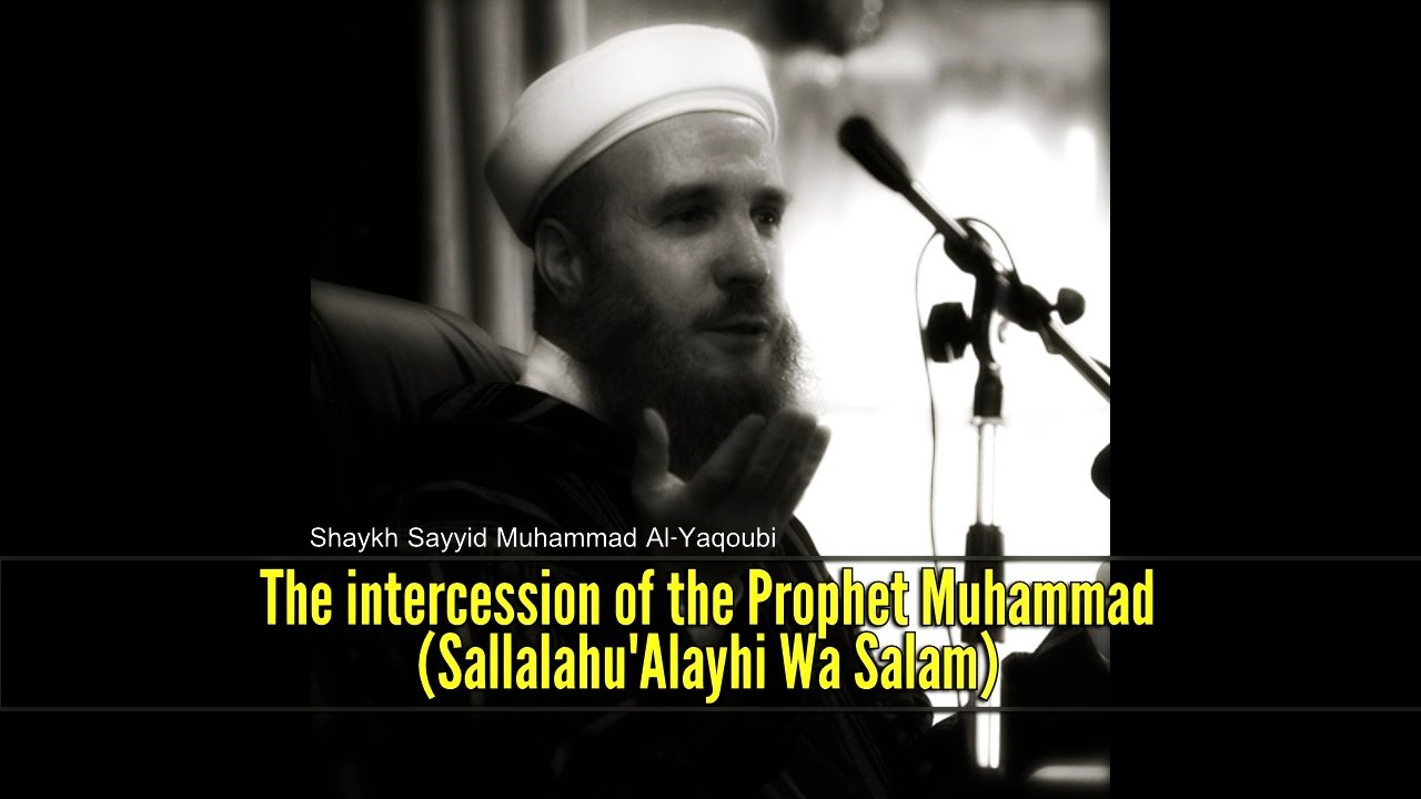 The Intercession of the Prophet  Muhammad  Sallalahu Alayhi 