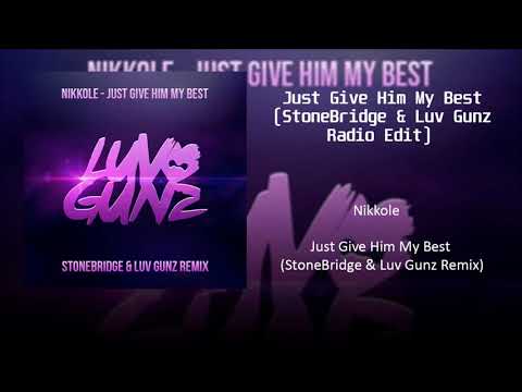 Nikkole — Nikkole - Just Give Him My Best (StoneBridge & Luv Gunz Radio Edit)