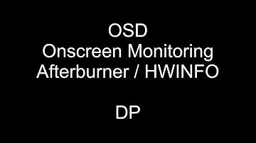 OSD / Onscreen Monitoring / Afterburner / HWINFO Settings