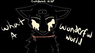 What A Wonderful World ~COMPLETED MAP~ (GORE WARNING)