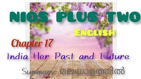 NIOS PLUS TWO l ENGLISH l Chapter 17 l India Her Past and Future l  malayalam Summary