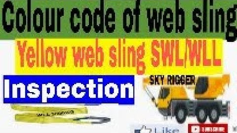 Colour code of web sling, Yellow belt ki SWL /WLL , Inspection of lifting belt in hindi,