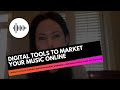 Digital Tools To Market Your Music Online