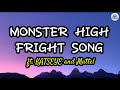 MONSTER HIGH FRIGHT SONG Ft KATSEYE And Mattel Lyrics MONSTER HIGH FRIGHT SONG Ft KATSEYE And Mattel Lyrics
