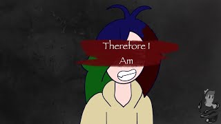 Therefore I Am [Lip Sync Animation]