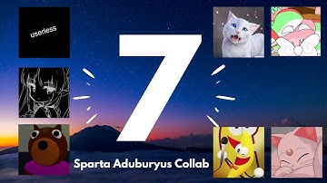 The 7 Part Sparta Aduburyus Remix Collab
