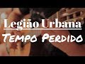 Legião Urbana "Tempo Perdido" no Violão Solo (Fingerstyle) Fabio Lima