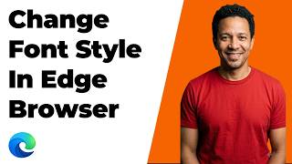How To Change Font Style In Edge Browser (Easy Guide)