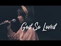 God So Loved 하나님이 세상을 예람워십