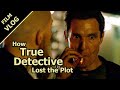How true detective lost the plot