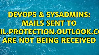 Famous DevOps & SysAdmins: Mails sent to mail.protection.outlook.com are not being received Net Worth