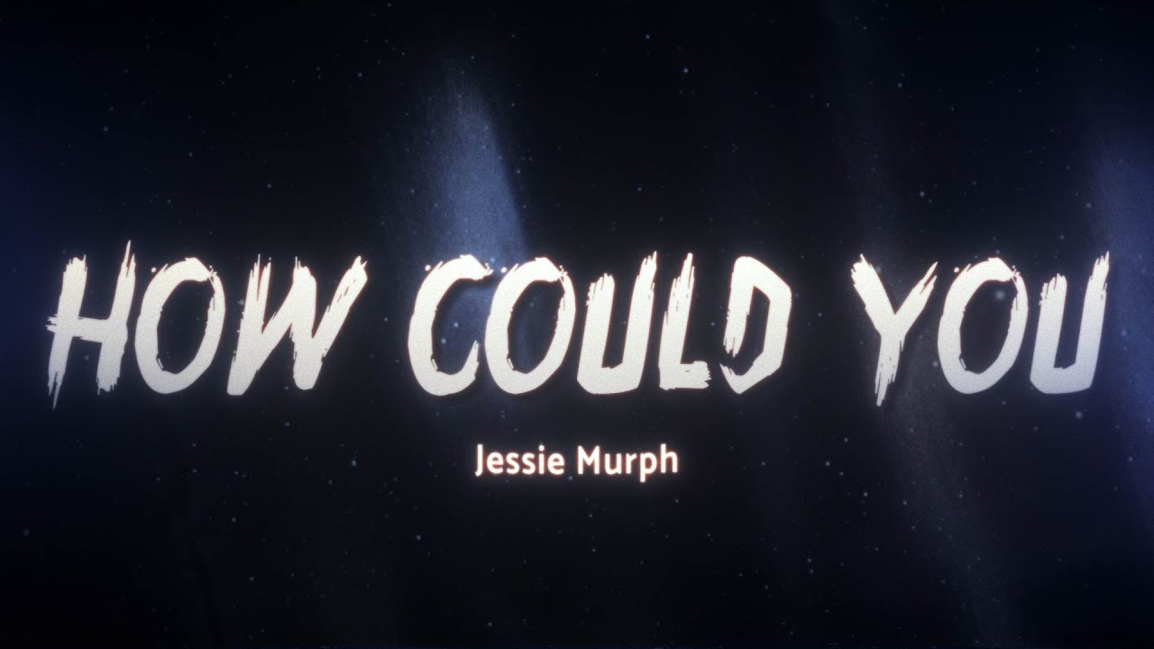 Jessie Murph - How Could You 💥 (Lyrics)