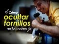 ¿Cómo ocultar tornillos en la madera?