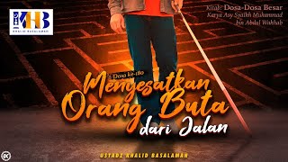 Dosa-Dosa Besar #180: Menyesatkan Orang Buta dari Jalan