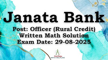 Janata Bank PLC Post: Officer (Rural Credit) Written Math Solution Exam Date: 29-08-2025