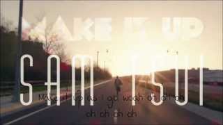 Sam Tsui - Make It Up (LYRICS ON SCREEN)