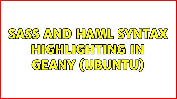 Sass and Haml syntax highlighting in Geany (Ubuntu)
