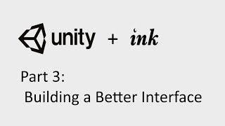 Unity + Ink: Part 3: Building a Better Interface