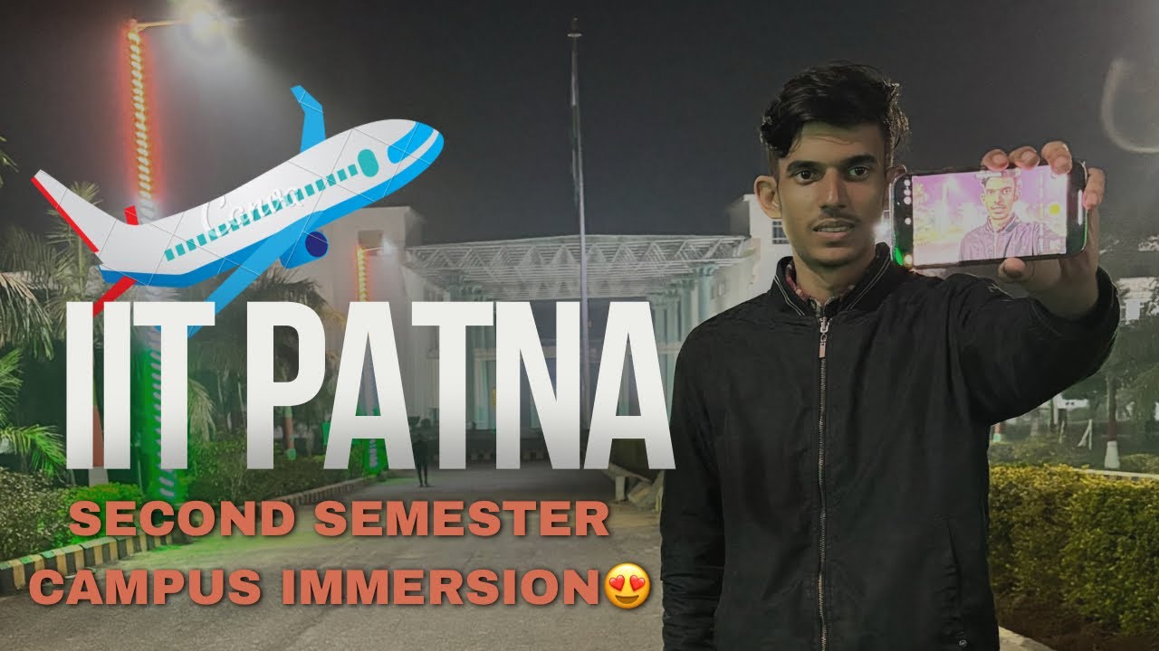 IIT Patna Second Semester Campus Immersion Program Finally Started #iitpatna #iit_patna