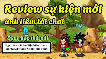 Ngọc Rồng Online - Review sự kiến mới, anh liêm ssj4 + dạng hợp thể mới của potara
