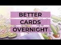 5 Tips to Improve Your Cardmaking Overnight!