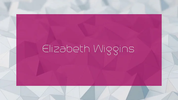 Elizabeth Wiggins - appearance
