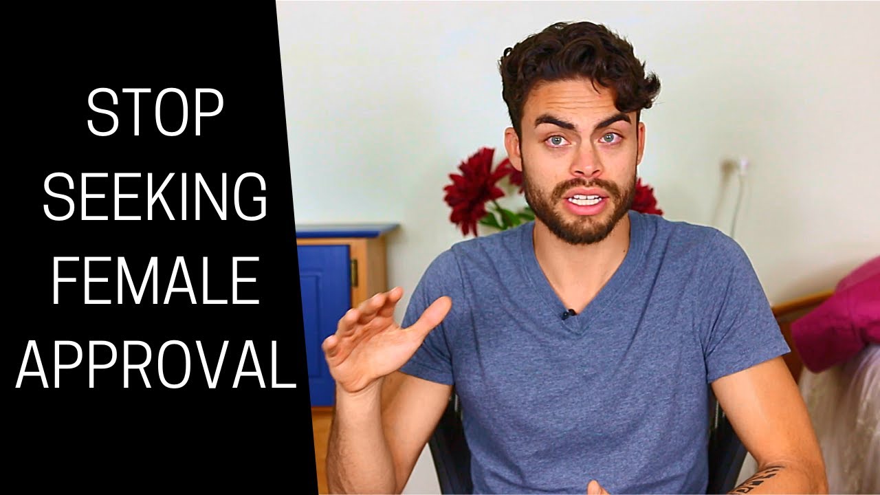 How to stop looking for validation from women YouTube