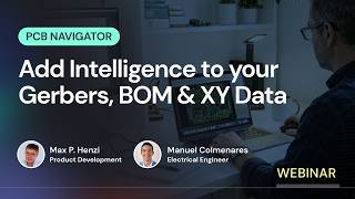 PCB Navigator - Add Intelligence to your Gerbers, BOM & XY Data (Webinar)