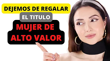 ¿Quién es una mujer de alto valor?