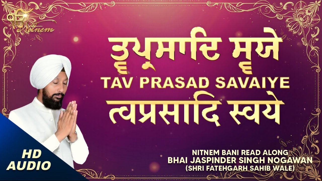 Tav Prasad Savaiye (Nitnem Bani) – Bhai Jaspinder Singh Ji Nogawan (Shri Fatehgarh Sahib Wale)