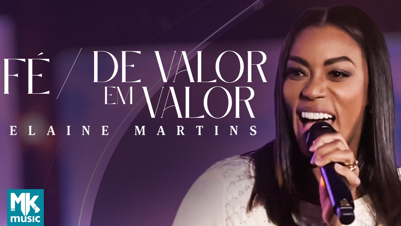 Elaine Martins - Fé / De Valor Em Valor (Clipe Oficial MK Music) adlı videoyu YouTube'da izle Elaine Martins - Fé / De Valor Em Valor (Clipe Oficial MK Music) adlı videoyu YouTube'da izle