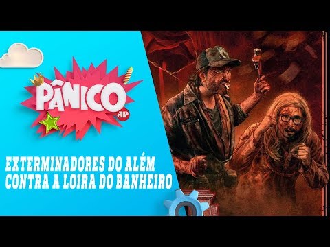 Programa Pânico - Exterminadores do além contra a loira do banheiro - Programa Pânico - Exterminadores do além contra a loira do banheiro