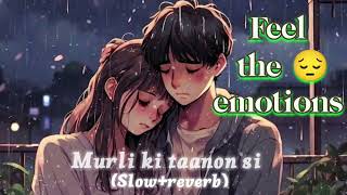 Murli Ki Taanon Si| Heart Touching Song| Emotional Mashup 😔| Sad Love Lofi 🎧